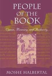 People of the Book: Canon, Authority, Meaning (Moshe Halbertal)
