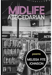 Midlife Abecedarian (Melissa Fite Johnson)