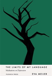 The Limits of My Language: Meditations on Depression (Eva Meijer)