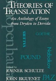 Theories of Translation: An Anthology of Essays From Dryden to Derrida (Eds. Rainer Schulte & John Biguenet)