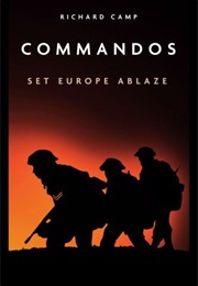 The Commandos: Set Europe Ablaze (Dick Camp)