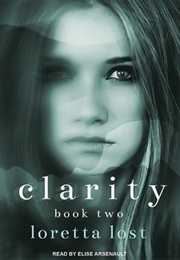 Clarity Book Two (Loretta Lost)