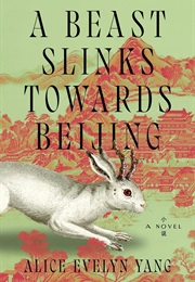 A Beast Slinks Towards Beijing (Alice Evelyn Yang)