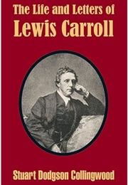 The Life and Letters of Lewis Carroll (Stuart Dodgson Collingwood)