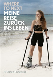 Where to Next. Meine Reise Zurück Ins Leben (Jil Eileen Füngeling)