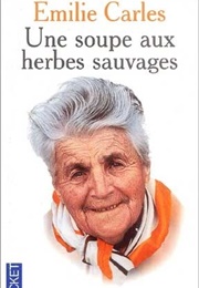 Une Soupe Aux Herbes Sauvages (Emilie Carles)