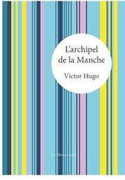 L'archipel De La Manche (Victor Hugo)