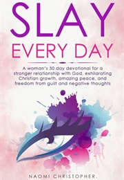 Slay Every Day (Naomi Christopher)