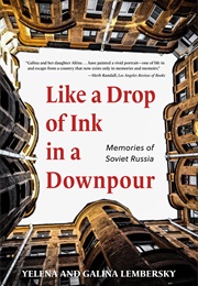 Like a Drop of Ink in a Downpour: Memoires of Soviet Russia (Yelena Lembersky)