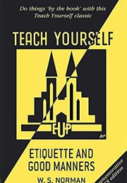 Teach Yourself Etiquette and Good Manners (W.S. Norman)