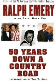 50 Years Down a Country Road (Ralph Emery W/ Patsi Bale Cox)