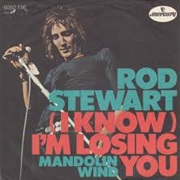 Rod Stewart - (I Know) I'm Losing You