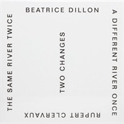 Beatrice Dillon & Rupert Clervaux - Two Changes