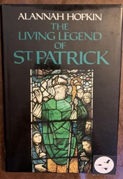 The Living Legend of St. Patrick (Alannah Hopkin)