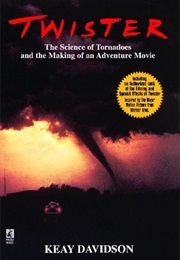 Twister: The Science of Tornadoes and the Making of an Adventure Movie (Keay Davidson)