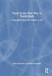 There Is No One Way to Teach Math (Henry Picciotto)