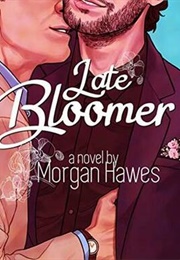 Late Bloomer (Morgan Hawes)