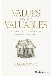 Values Over Valuables (Harmon Kong)