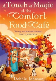 A Touch of Magic at the Comfort Food Cafe (Debbie Johnson)