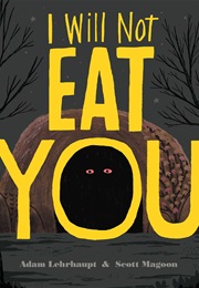 I Will Not Eat You (Adam Lehrhaupt)