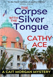 The Corpse With the Silver Tongue (Cathy Ace)