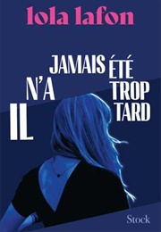 Il N'a Jamais Été Trop Tard (Lola Lafon)