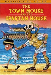 The Town Mouse and the Spartan House (Deary, Terry)