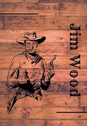 Jim Wood (Rebekah A. Morris)
