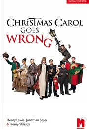Christmas Carol Goes Wrong (Henry Lewis, Jonathan Sayer & Henry Shields)