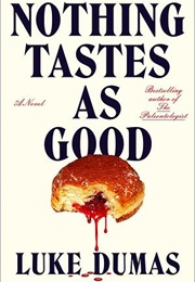 Nothing Tastes as Good (Luke Dumas)