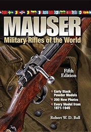 Mauser Military Rifles of the World (Robert W. D. Ball)