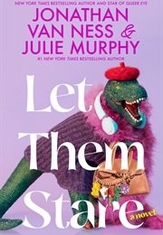 Let Them Stare (Jonathan Van Ness ,  Julie Murphy)