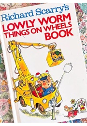 Lowly Worm Things on Wheels Book (Richard Scarry)