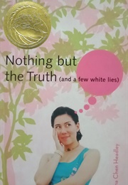 Nothing but the Truth (And a Few White Lies) (Justina Chen Headley)