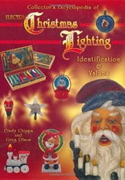 Collector's Encyclopedia of Electric Christmas Lighting: Identification & Values (Collector's Encycl (Cindy Chipps)