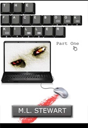 The Facebook Killer (M L Stewart)