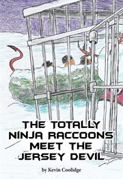 Totally Ninja Raccoons Meet the Jersey Devil (Kevin Coolidge)