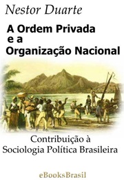 A Ordem Privada E a Organização Política Nacional (Nestor Duarte)