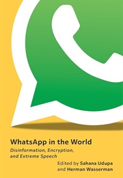 Whatsapp in the World: Disinformation, Encryption, and Extreme Speech (Sahana Udupa)