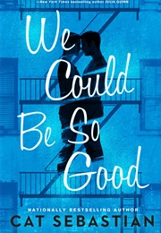 We Could Be So Good (Cat Sebastian)