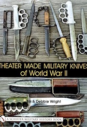 Theater Made Military Knives of WWII (Schiffer Military History Book) (Bill Wright)