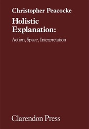 Holistic Explanation: Action Space Interpretation (Christopher Peacocke)