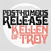 Posthumous Release (2018)- Kellen of Troy