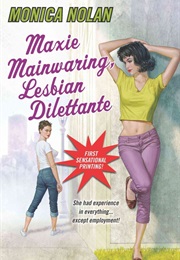 Maxie Mainwaring, Lesbian Dilletante (Monica Nolan)