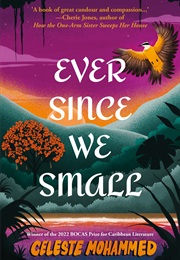 Ever Since We Small (Celeste Mohammed)