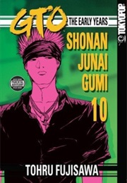 GTO: The Early Years, Vol. 10 (Tohru Fujisawa)