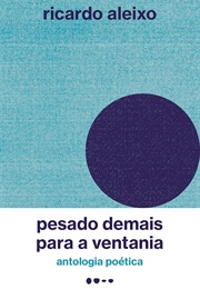 Pesado Demais Para a Ventania (Ricardo Aleixo)