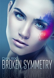 Broken Symmetry (Dan Rix)