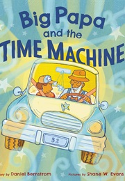 Big Papa and the Time Machine (Daniel Bernstrom)