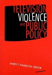 Television Violence and Public Policy (James T. Hamilton)